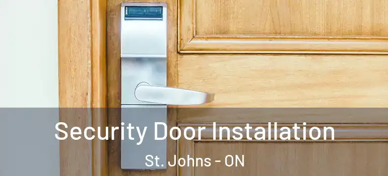 Security Door Installation St. Johns - ON