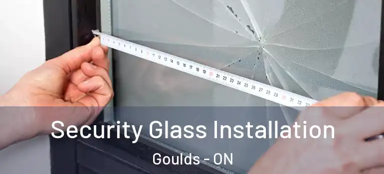 Security Glass Installation Goulds - ON