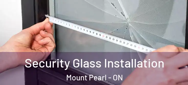 Security Glass Installation Mount Pearl - ON