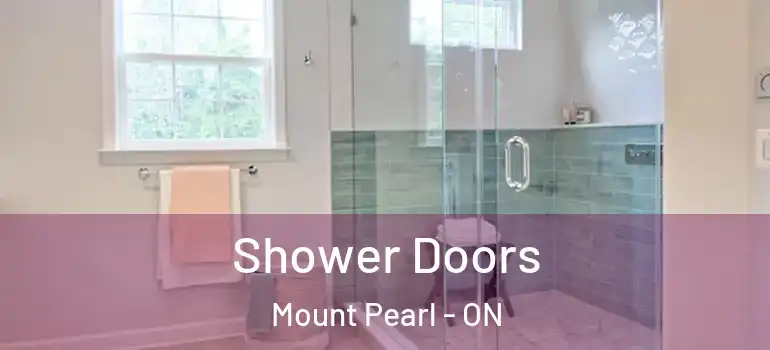 Shower Doors Mount Pearl - ON