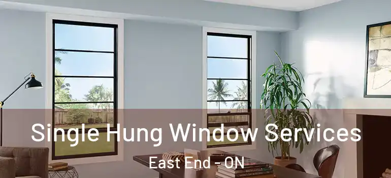  Single Hung Window Services East End - ON