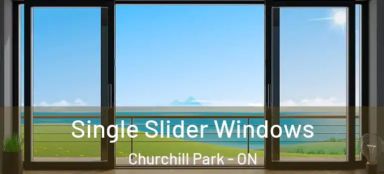 Single Slider Windows Churchill Park - ON