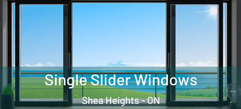 Single Slider Windows Shea Heights - ON