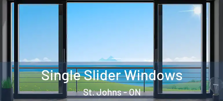 Single Slider Windows St. Johns - ON