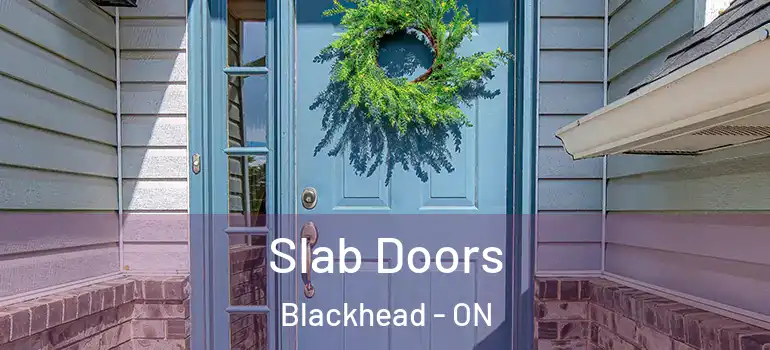 Slab Doors Blackhead - ON