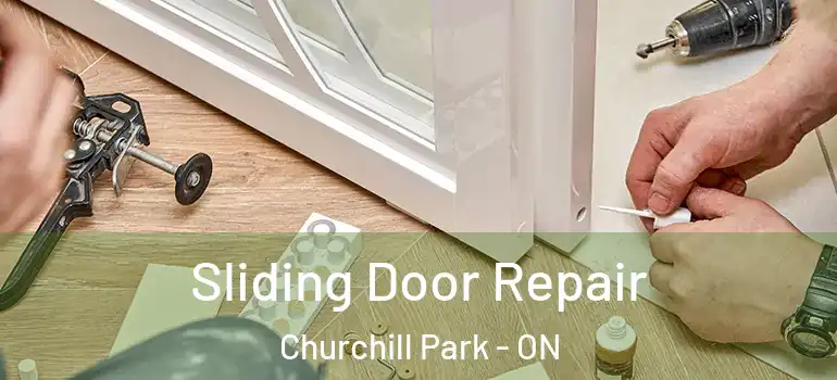 Sliding Door Repair Churchill Park - ON