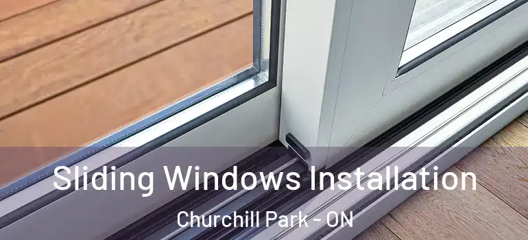 Sliding Windows Installation Churchill Park - ON