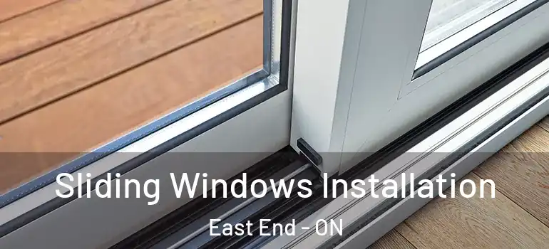 Sliding Windows Installation East End - ON
