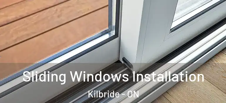 Sliding Windows Installation Kilbride - ON