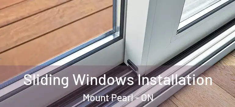 Sliding Windows Installation Mount Pearl - ON