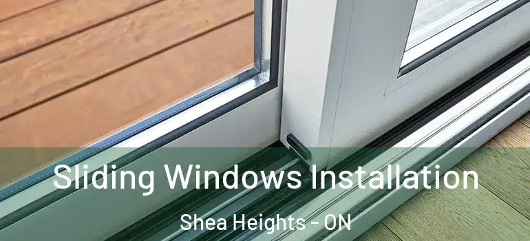 Sliding Windows Installation Shea Heights - ON