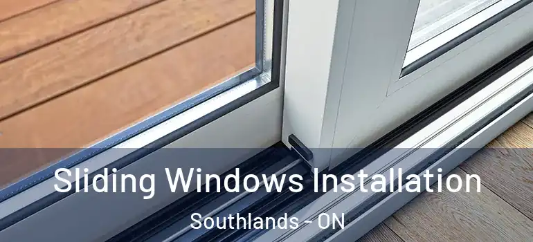 Sliding Windows Installation Southlands - ON