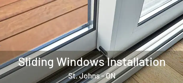 Sliding Windows Installation St. Johns - ON