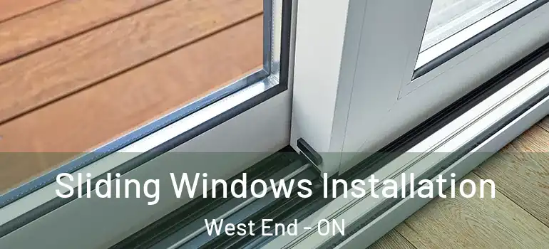 Sliding Windows Installation West End - ON