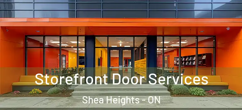 Storefront Door Services Shea Heights - ON