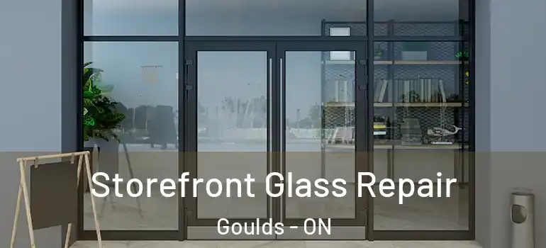Storefront Glass Repair Goulds - ON