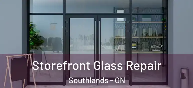 Storefront Glass Repair Southlands - ON