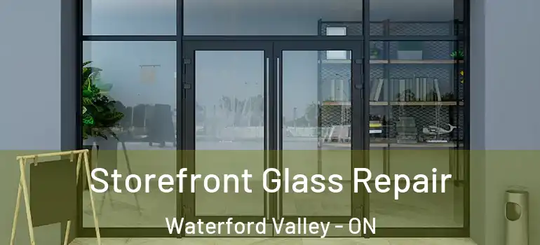 Storefront Glass Repair Waterford Valley - ON