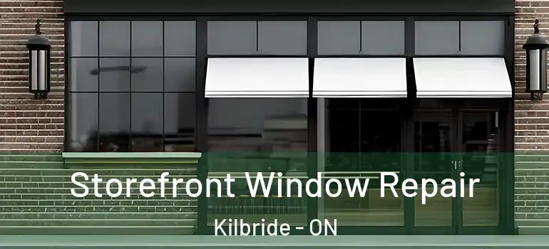 Storefront Window Repair Kilbride - ON