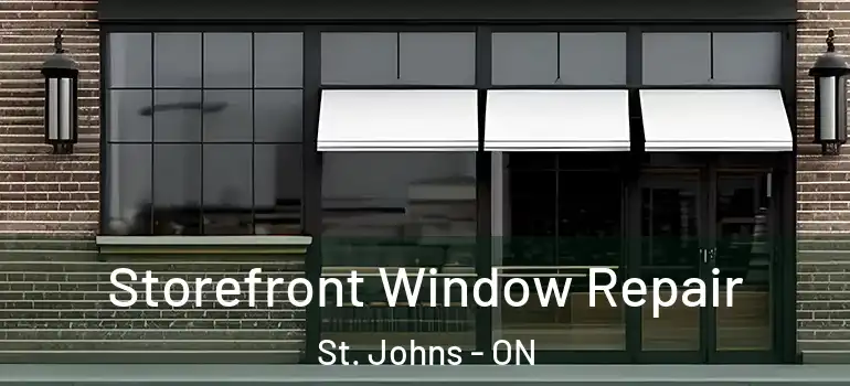  Storefront Window Repair St. Johns - ON