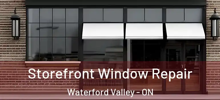 Storefront Window Repair Waterford Valley - ON