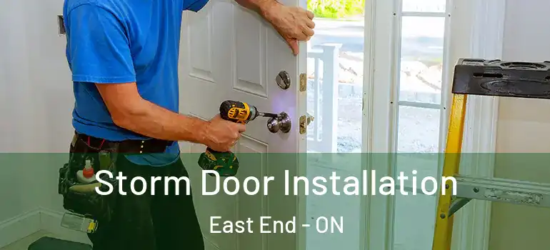 Storm Door Installation East End - ON