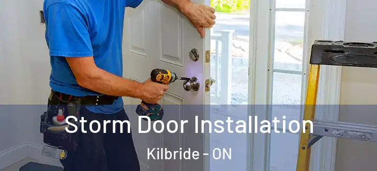 Storm Door Installation Kilbride - ON