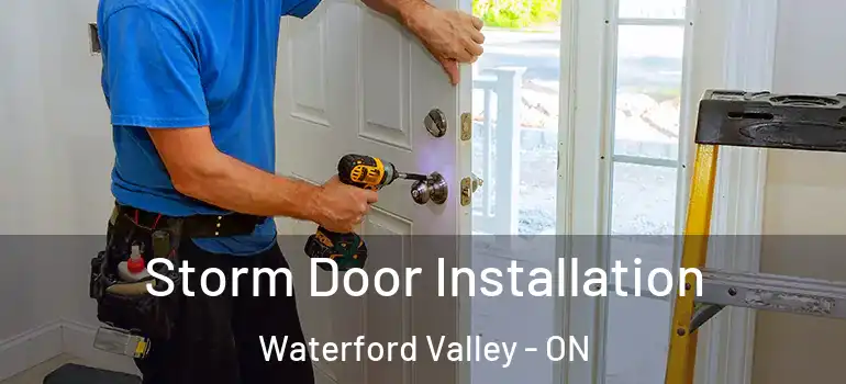 Storm Door Installation Waterford Valley - ON