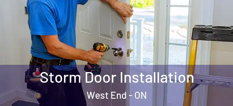 Storm Door Installation West End - ON