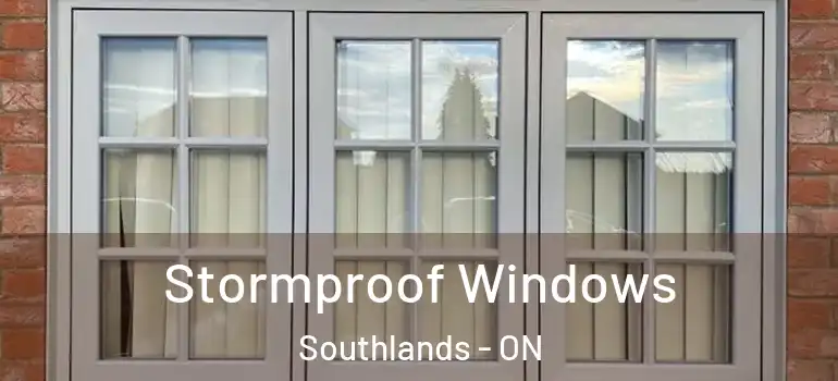 Stormproof Windows Southlands - ON
