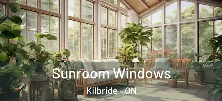Sunroom Windows Kilbride - ON