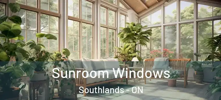 Sunroom Windows Southlands - ON