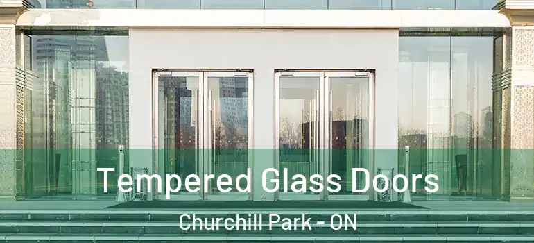 Tempered Glass Doors Churchill Park - ON