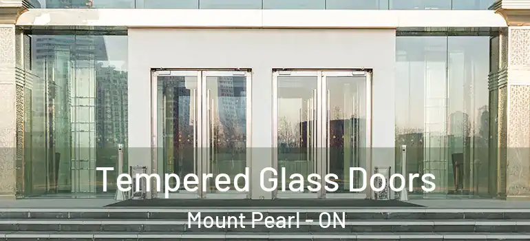Tempered Glass Doors Mount Pearl - ON