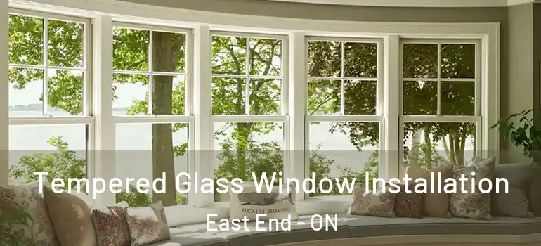  Tempered Glass Window Installation East End - ON