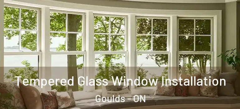 Tempered Glass Window Installation Goulds - ON