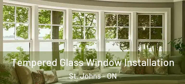  Tempered Glass Window Installation St. Johns - ON