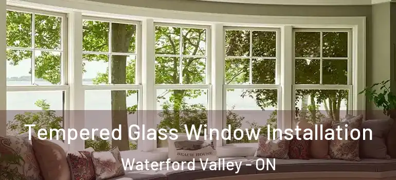 Tempered Glass Window Installation Waterford Valley - ON