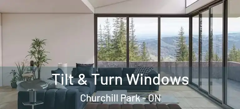 Tilt & Turn Windows Churchill Park - ON