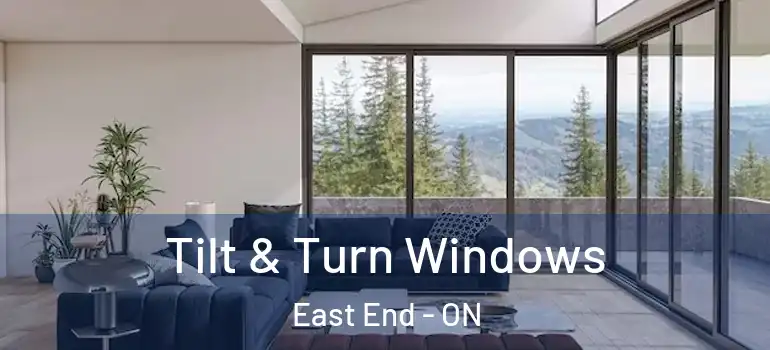  Tilt & Turn Windows East End - ON