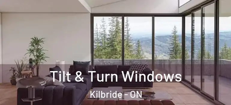 Tilt & Turn Windows Kilbride - ON