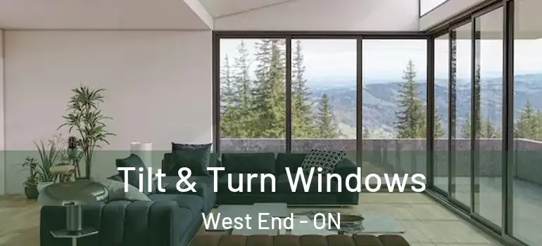 Tilt & Turn Windows West End - ON