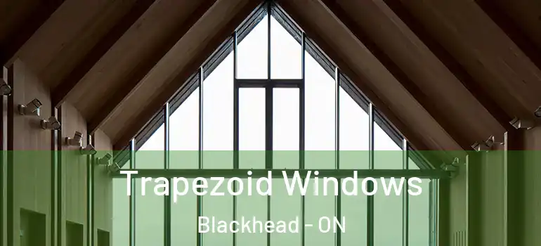 Trapezoid Windows Blackhead - ON