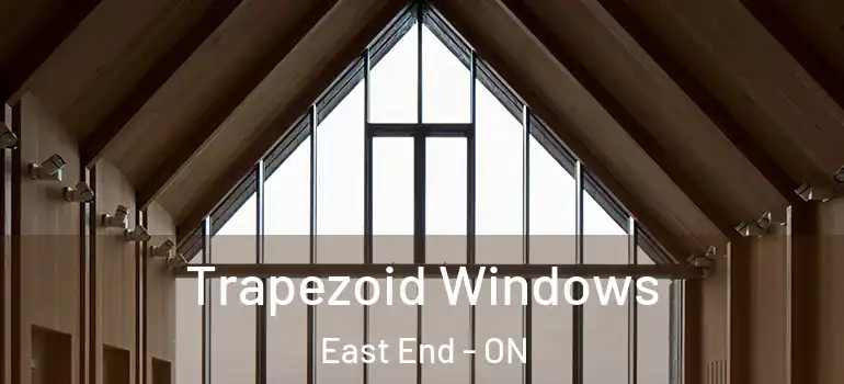  Trapezoid Windows East End - ON