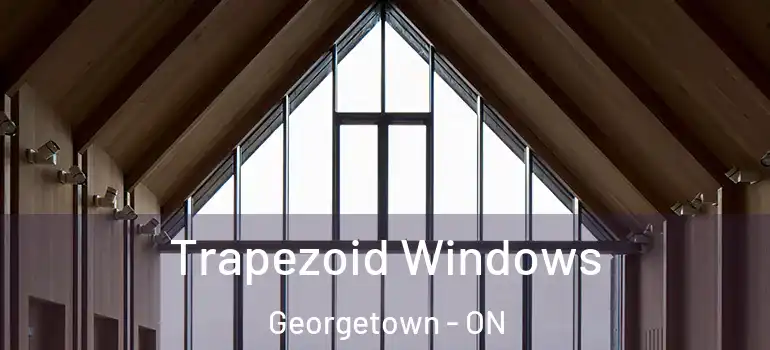  Trapezoid Windows Georgetown - ON