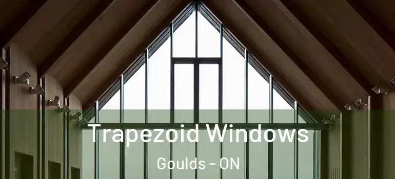 Trapezoid Windows Goulds - ON