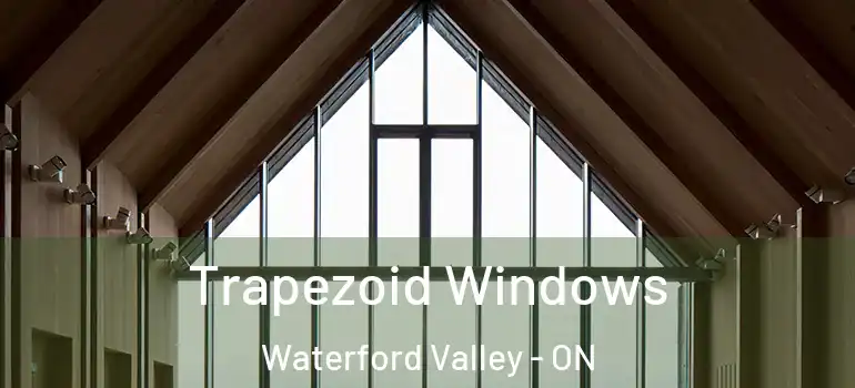 Trapezoid Windows Waterford Valley - ON