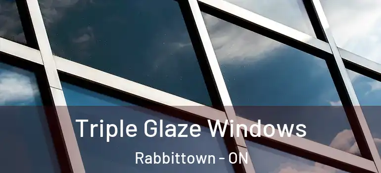 Triple Glaze Windows Rabbittown - ON