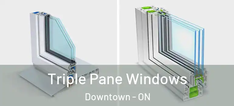 Triple Pane Windows Downtown - ON
