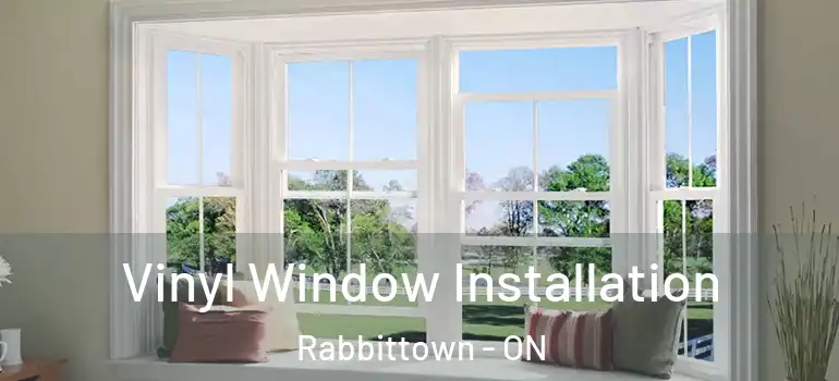  Vinyl Window Installation Rabbittown - ON